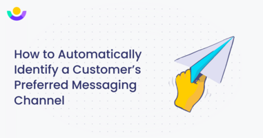 How to Automatically Identify a Customer's Preferred Messaging Channel