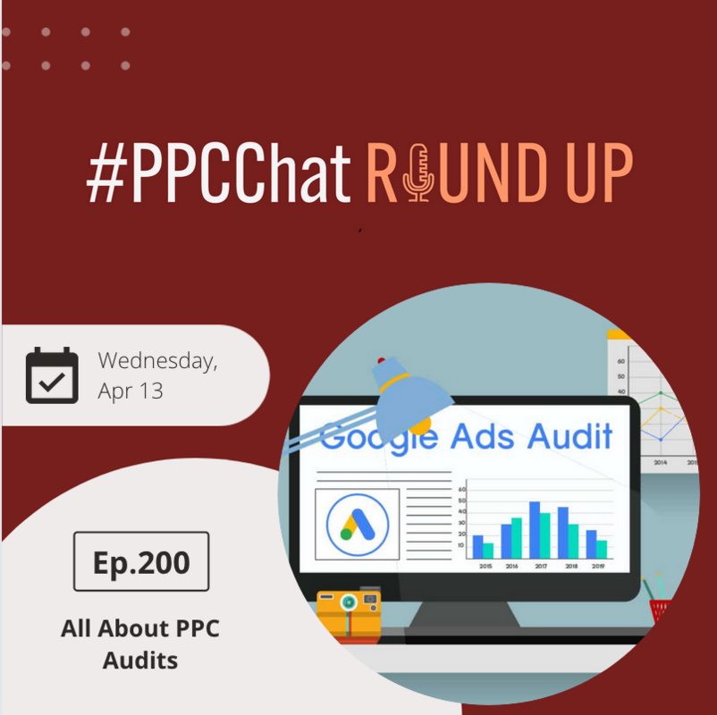 All About PPC Audits | EP200 PPCChat Roundup 