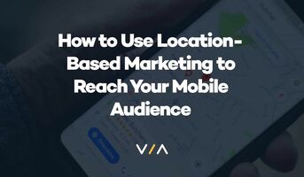 How to Use Location-Based Marketing to Reach Your Mobile Audience