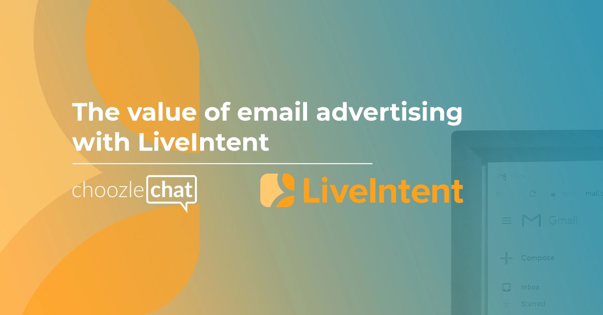 choozlechat: The value of email advertising with LiveIntent