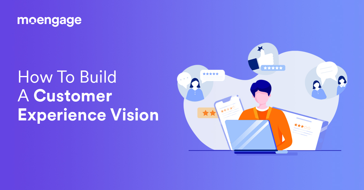 How To Build A Customer Experience Vision