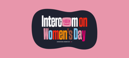 Happy International Women's Day from Intercom | Inside Intercom