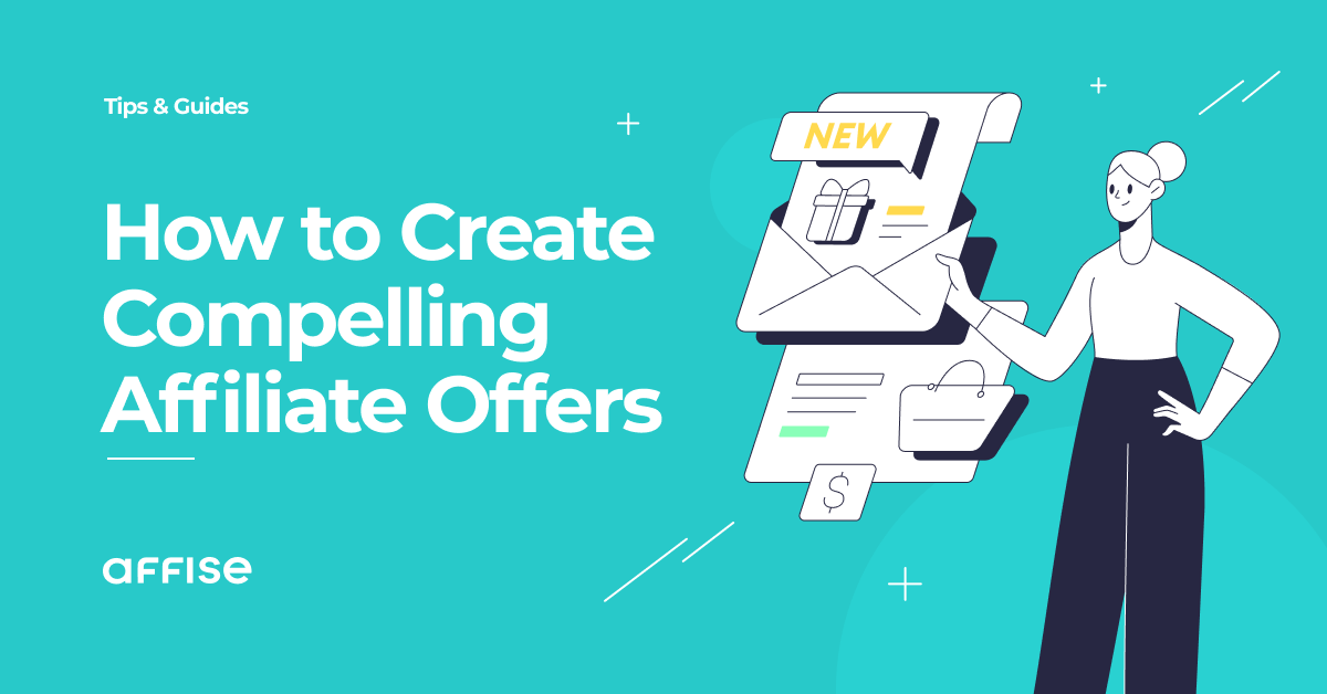 How to Create an Affiliate Offer Your Partners Will Be Happy to Promote