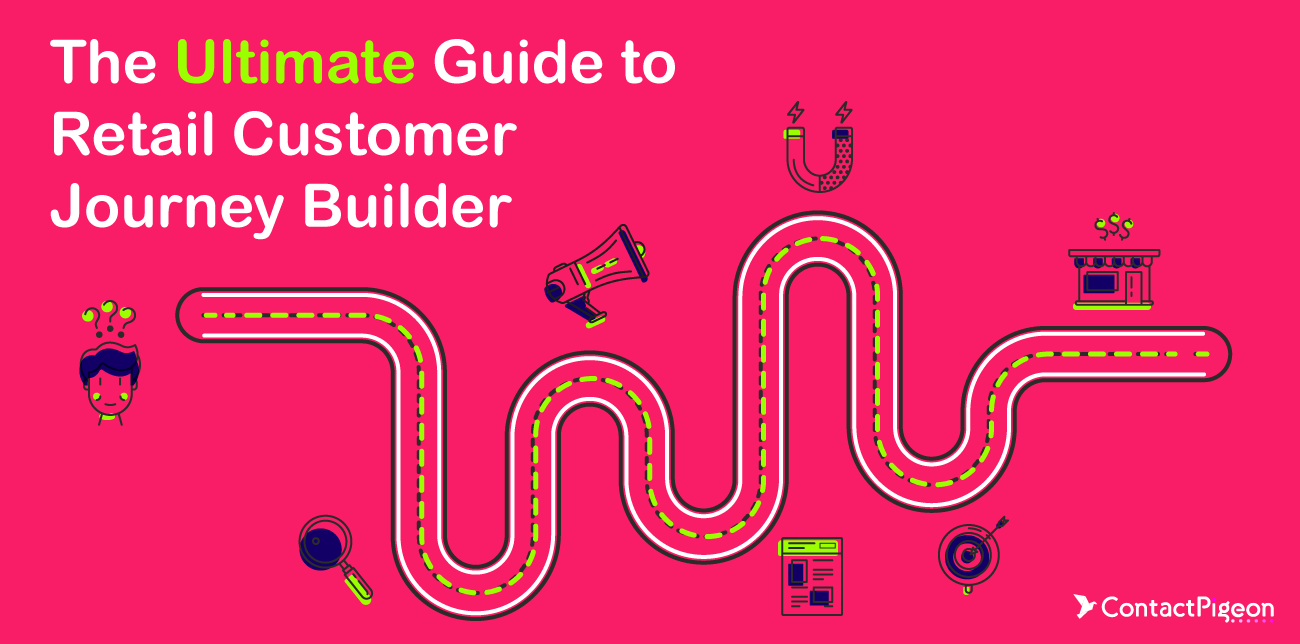 The Ultimate Guide to Retail Customer Journey Builder