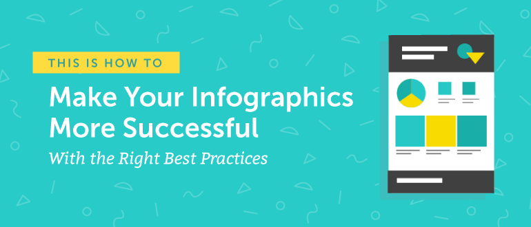 How to Make Your Infographics More Successful With the Right Best Practices