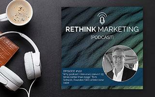 Rethink Marketing: Using Podcast Interviews As a Lead Gen Tactic