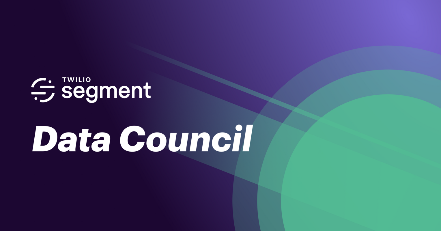 Introducing the Data Council: Experts share the transformations that ignited company growth using good data | Twilio Segment Blog