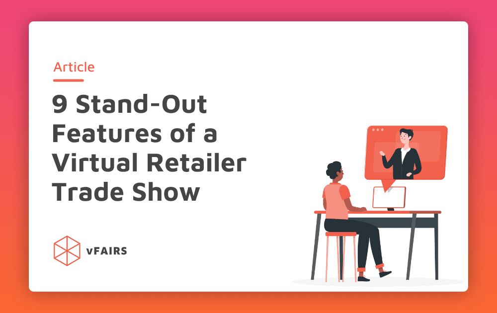 9 Features That Prove You Need to Take Your Retailer Trade Show Virtual