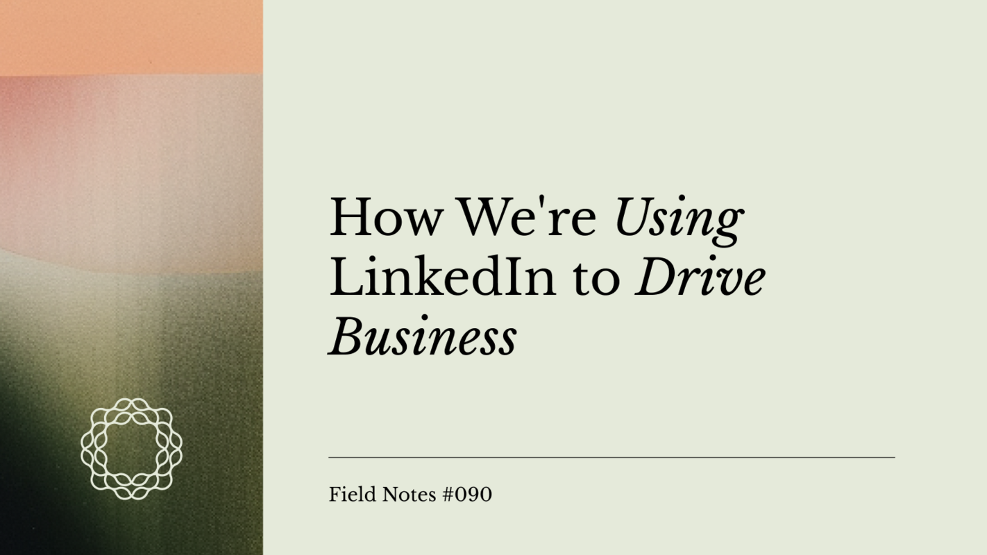How We're Using LinkedIn to Drive Business