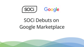 SOCi Debuts on Google Marketplace, Expanding Marketplace Reach Following AWS and Microsoft Listings