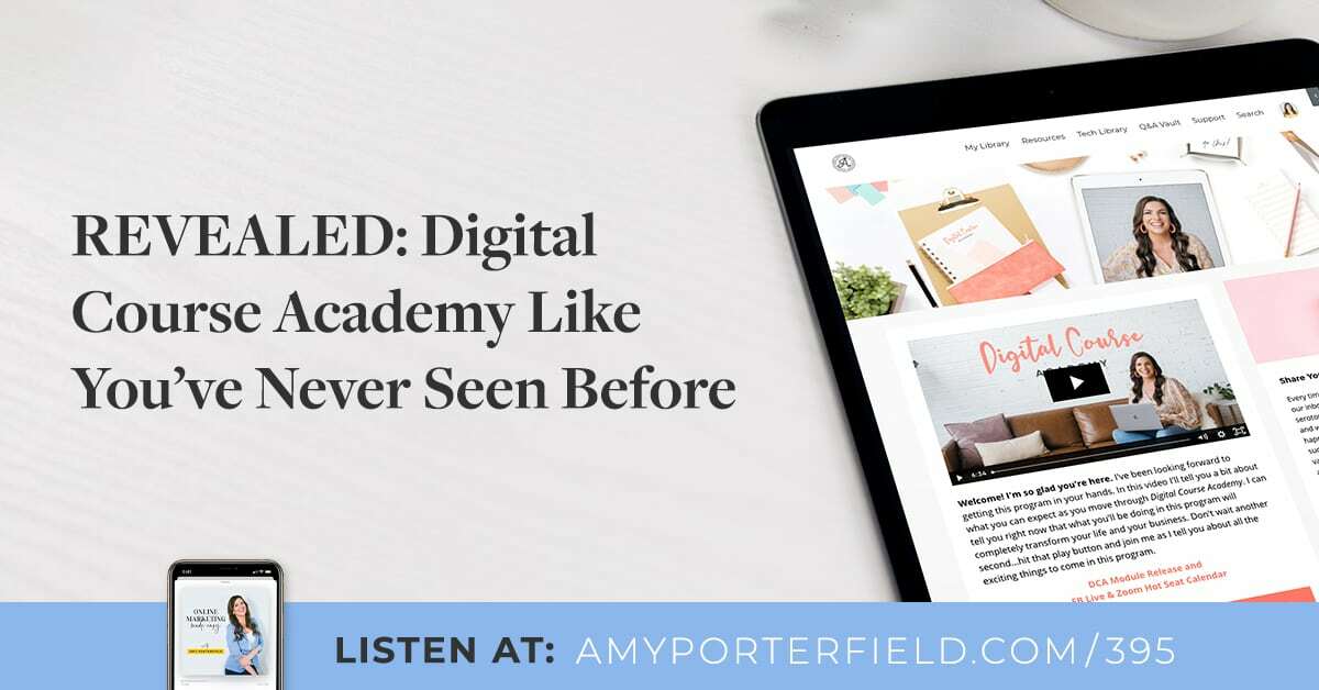 #395: REVEALED: Digital Course Academy Like You've Never Seen Before 