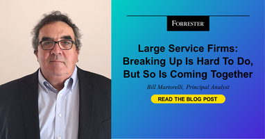 Large Services Firms: Breaking Up Is Hard To Do, But So Is Coming Together