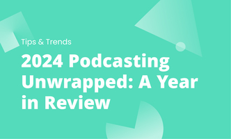 2024 Podcasting Unwrapped: A Year in Review