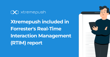 Xtremepush included in Forrester's Real-Time Interaction Management (RTIM) report