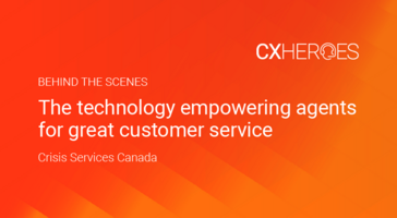 CX HERO – CRISIS SERVICES CANADA ENSURES NO CALL GOES UNANSWERED AND NO ONE WAITS ON HOLD