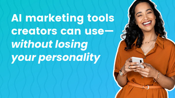 AI Marketing Tools Creators Can Use-Without Losing Your Personality