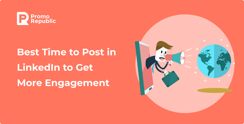 Best Time to Post in LinkedIn to Get More Engagement - PromoRepublic