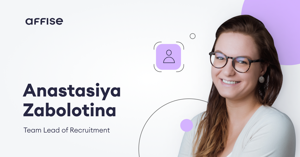 Meet the Affisians: Anastasiya Zabolotina, Recruitment Team Lead