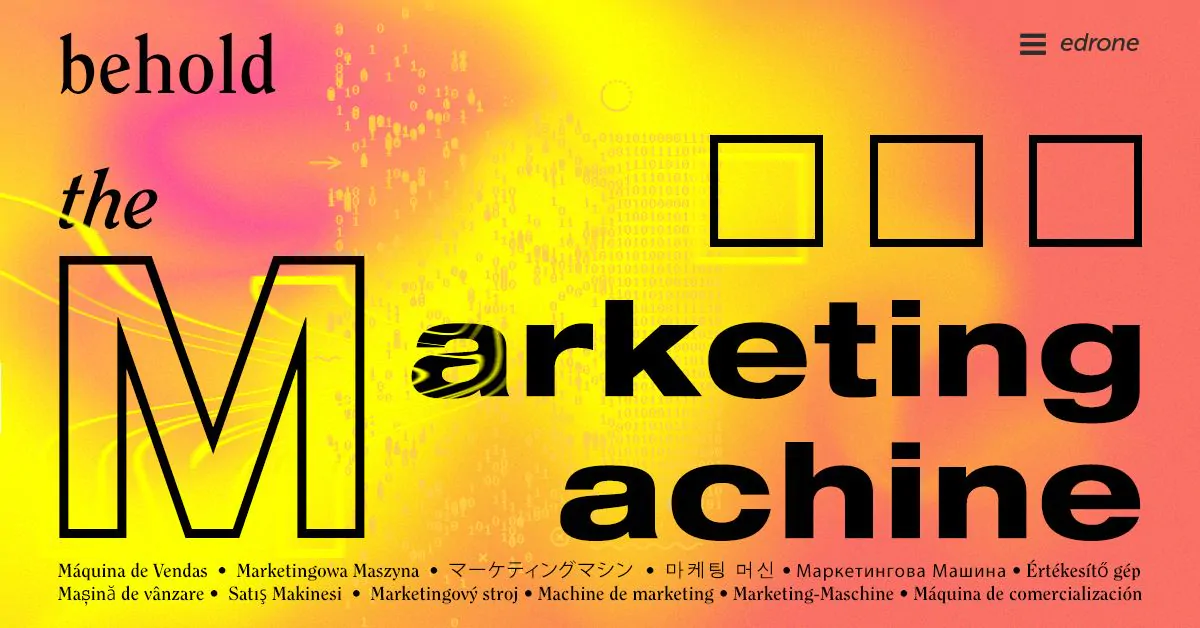 Behold the Marketing Machine