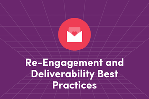 Re-Engagement and Deliverability: Best Practices for Email Marketers