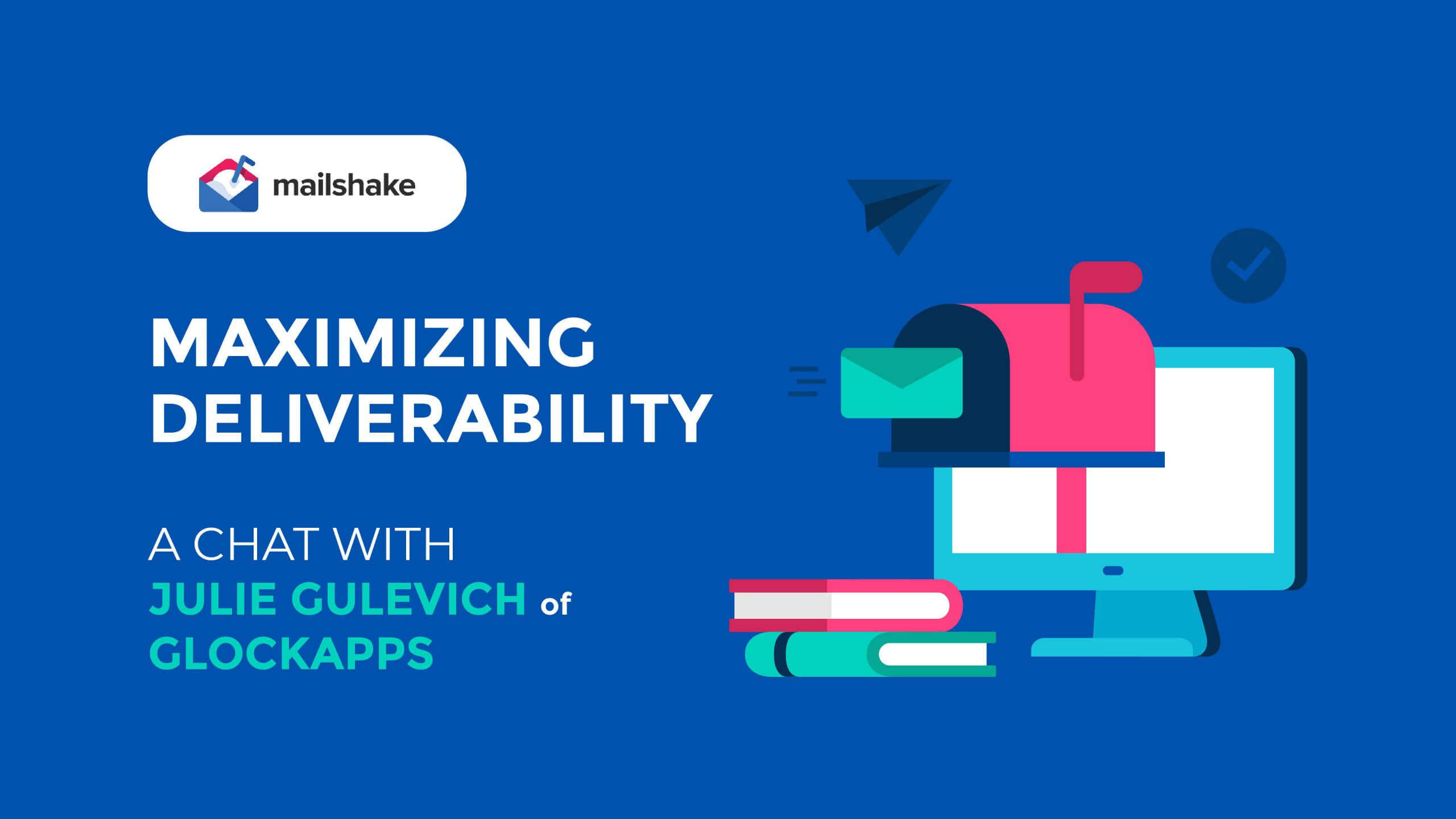Maximizing Deliverability: A Chat with Julie Gulevich of Glockapps