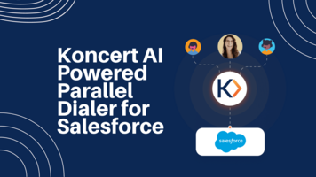 Boost Sales Efficiency with Koncert AI Powered Parallel Dialer for Salesforce CRM