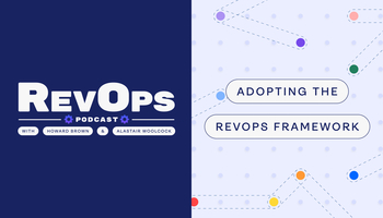 Adopting the RevOps Framework [Ep. 44] - Revenue.io