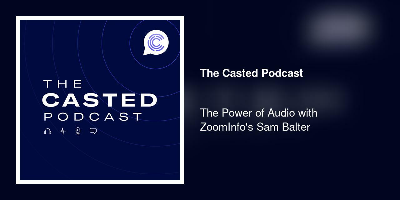 The Power of Audio with ZoomInfo's Sam Balter