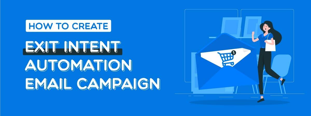 How To Create An Exit-intent Automation Email Campaign?
