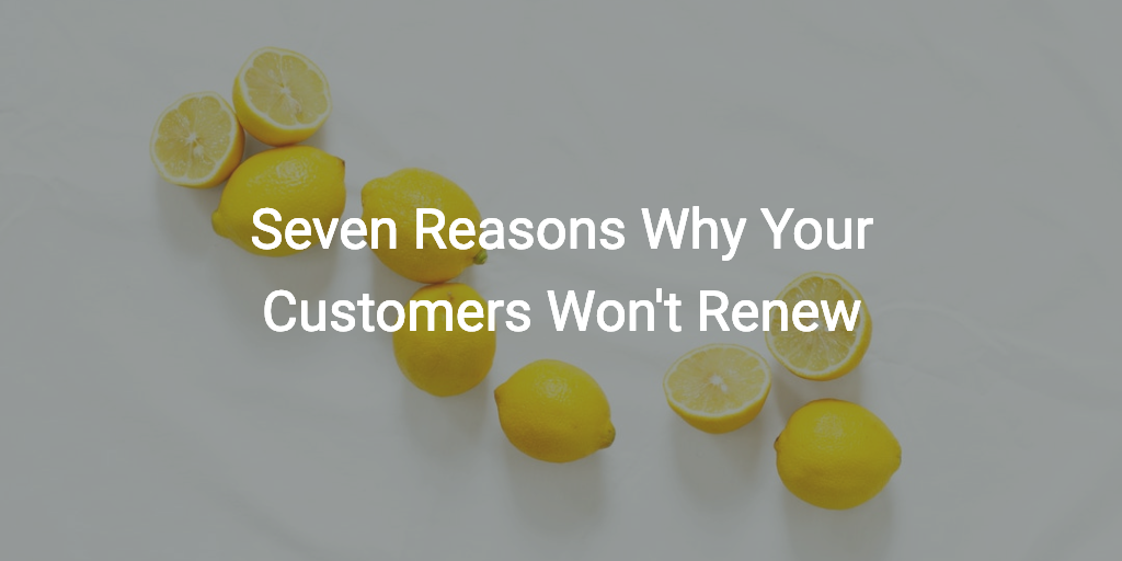 Seven Reasons Why Your Customers Won't Renew | Customer Success and Product Experience Software | Gainsight