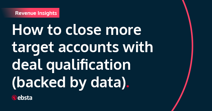 How to close more target accounts with deal qualification