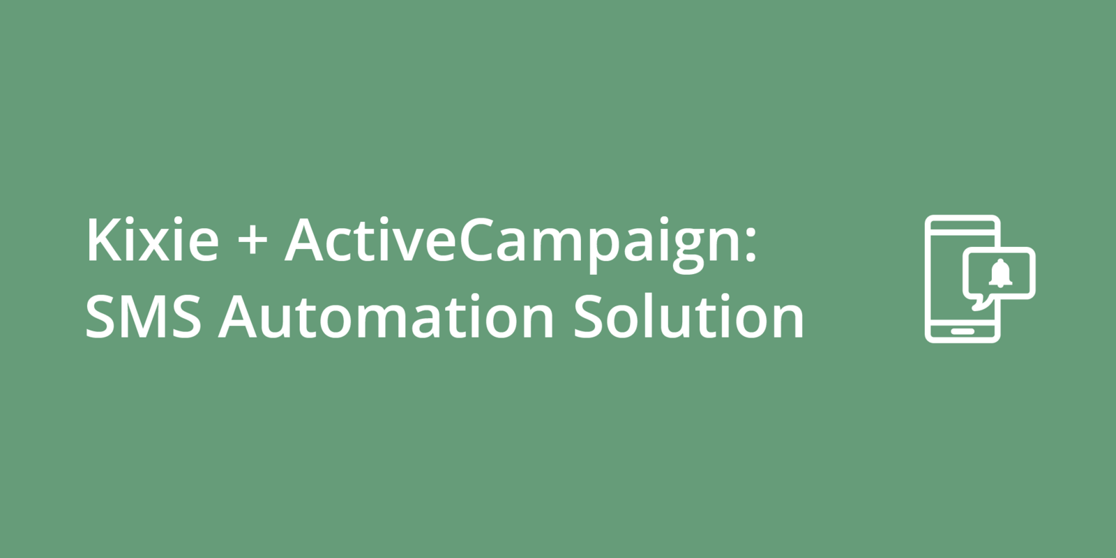 Kixie + ActiveCampaign: SMS Automation Solution