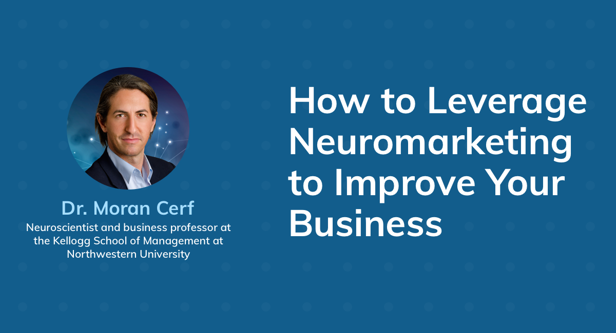 How to Leverage Neuromarketing to Improve Your Business