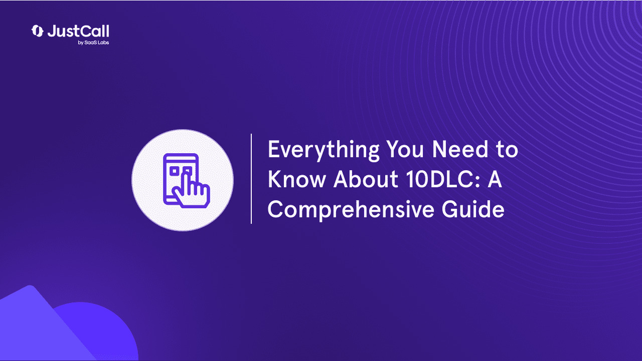 Everything You Need to Know About 10DLC: A Comprehensive Guide 