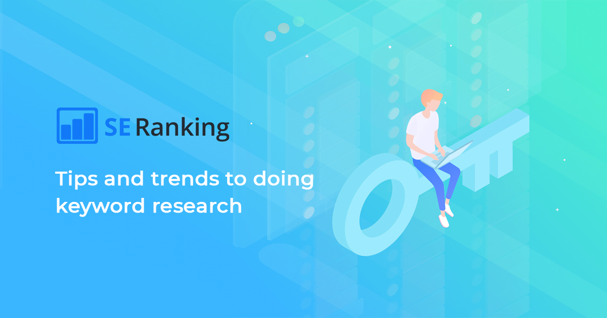 Tips and Trends to Doing Proper Keyword Research