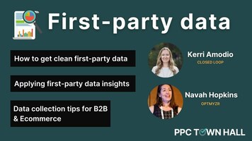 How to collect and use first-party data to win in a cookieless future | PPC Town Hall 70