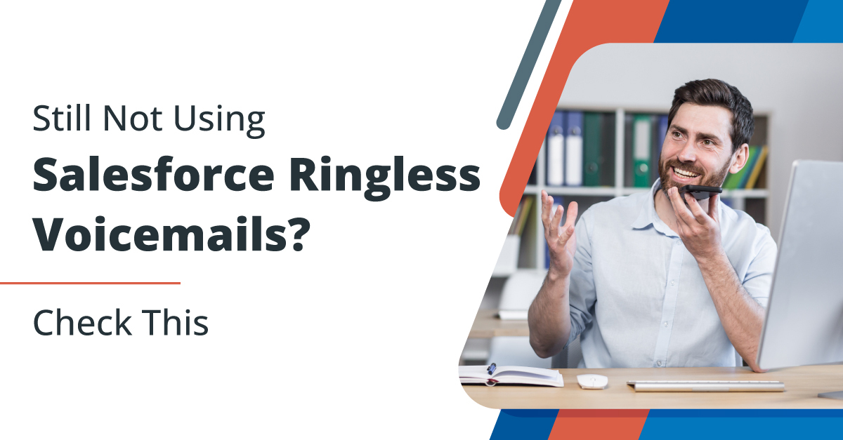 Still Not Using Salesforce Ringless Voicemails? Check This