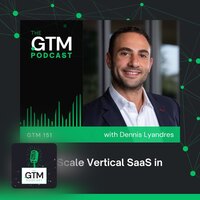 GTM 151: How to Scale Vertical SaaS in 2025 | Dennis Lyandres (Ex-CRO, Procore)
