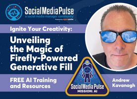 Ignite Your Creativity: Unveiling the Magic of Firefly-Powered Generative Fill (Andrew Kavanagh)