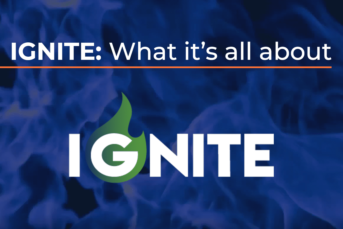 Ignite: What it's all about