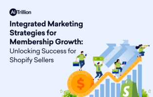 Integrated Marketing Strategies for Membership Growth: Unlocking Success for Shopify Sellers