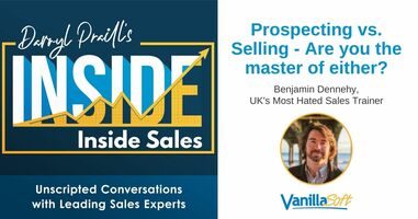 INSIDE Inside Sales - Episode 3: Prospecting vs. Selling - Are you the master of either?