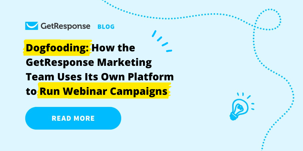 Dogfooding: How the GetResponse Marketing Team Uses Its Own Platform to Run Webinar Campaigns