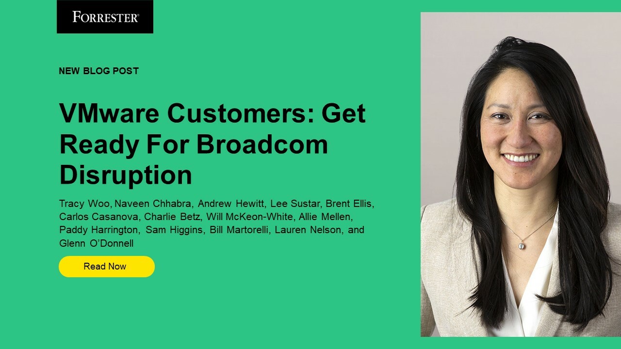 VMware Customers: Get Ready For Broadcom Disruption
