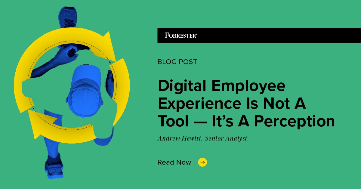 Digital Employee Experience Is Not A Tool - It's A Perception