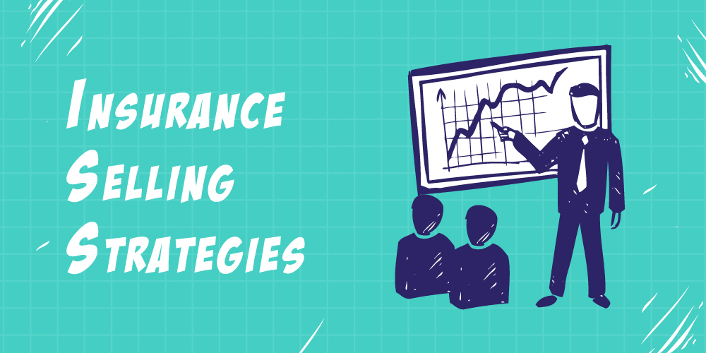 7 Easy Insurance Selling Strategies That You Can Adopt