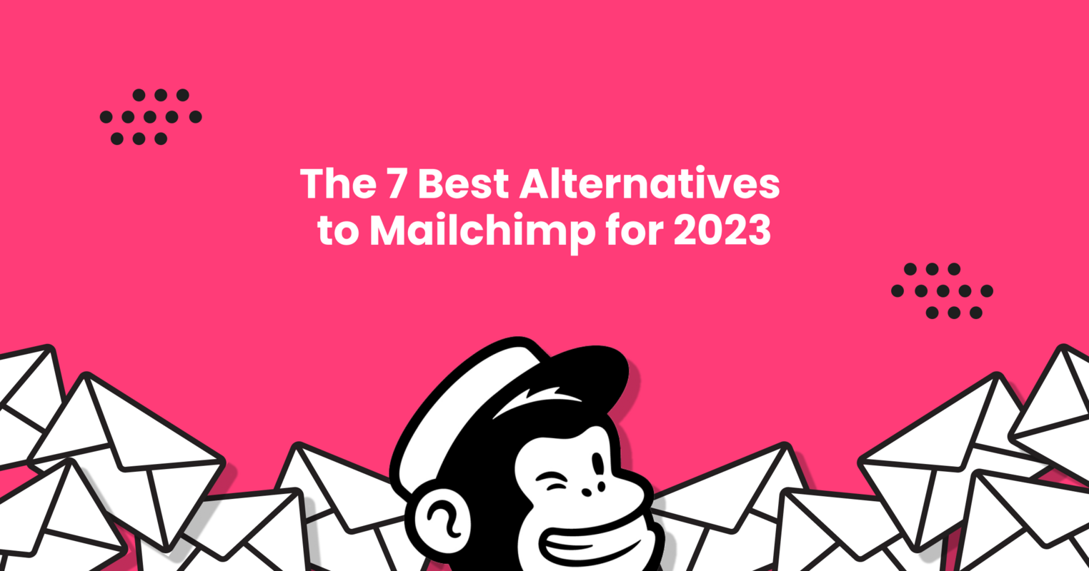 The 7 Best Alternatives to Mailchimp for 2023
