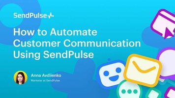 How to Automate Customer Communication Using SendPulse 