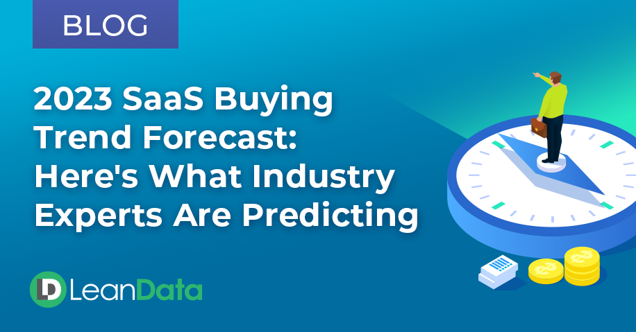 2023 SaaS Buying Trend Forecast: Here's What Industry Experts Are Predicting | LeanData