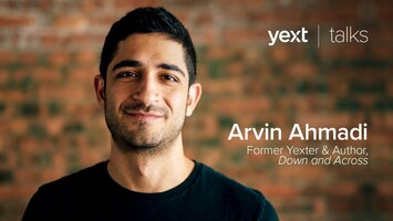 Yext Talks: Arvin Ahmadi, Author, Down and Across
